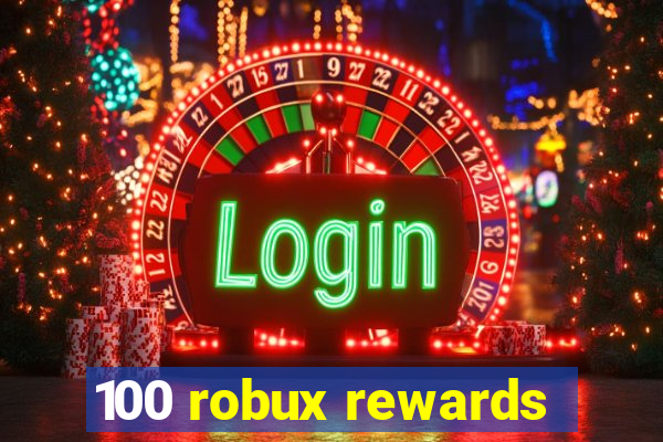 100 robux rewards